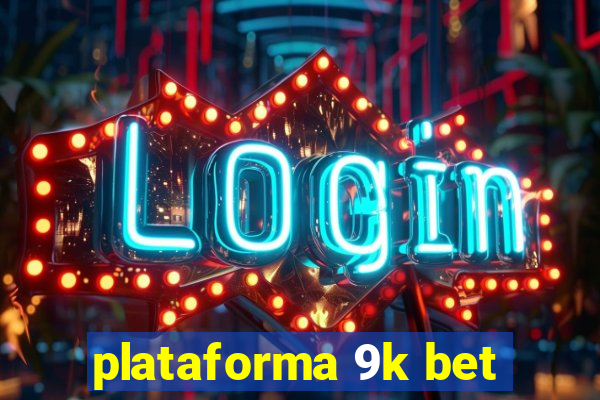 plataforma 9k bet